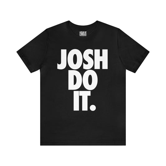 Josh Do It Bold T-Shirt