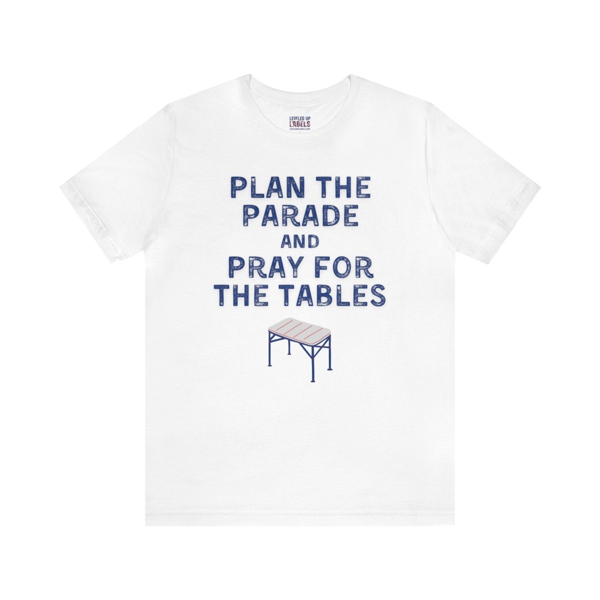 Plan the Parade T - Shirt - Leveled Up Labels