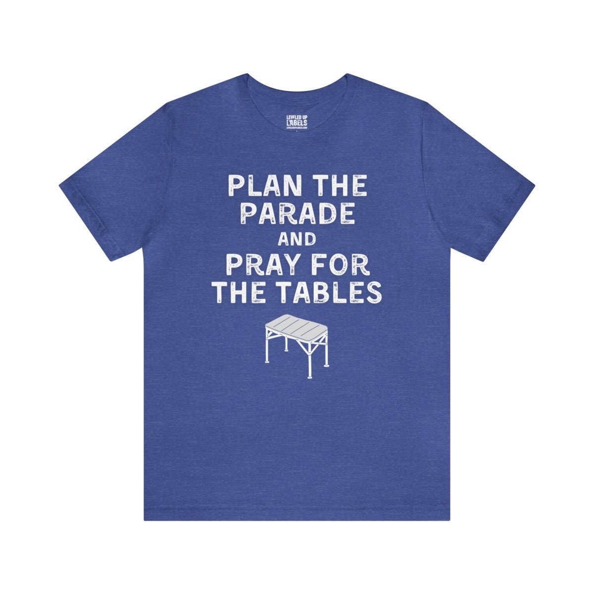Plan the Parade T - Shirt - Leveled Up Labels
