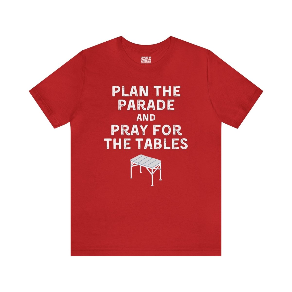 Plan the Parade T - Shirt - Leveled Up Labels