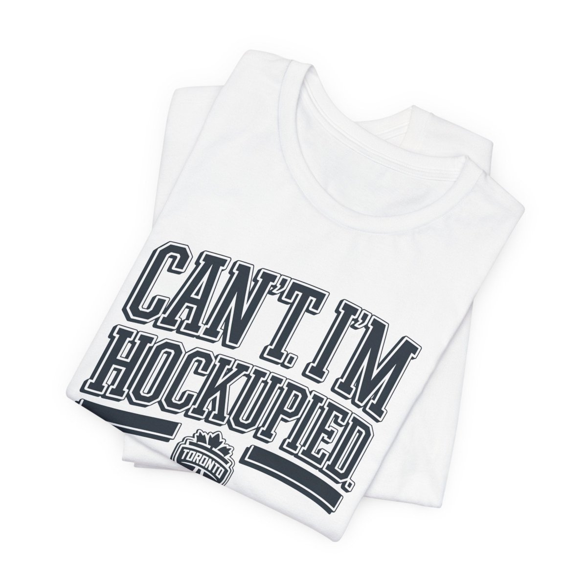 Can't I'm Hockupied T-Shirt - Leveled Up Labels