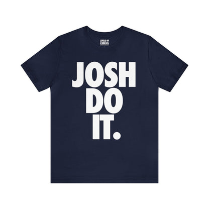 Josh Do It Bold T - Shirt - Leveled Up Labels