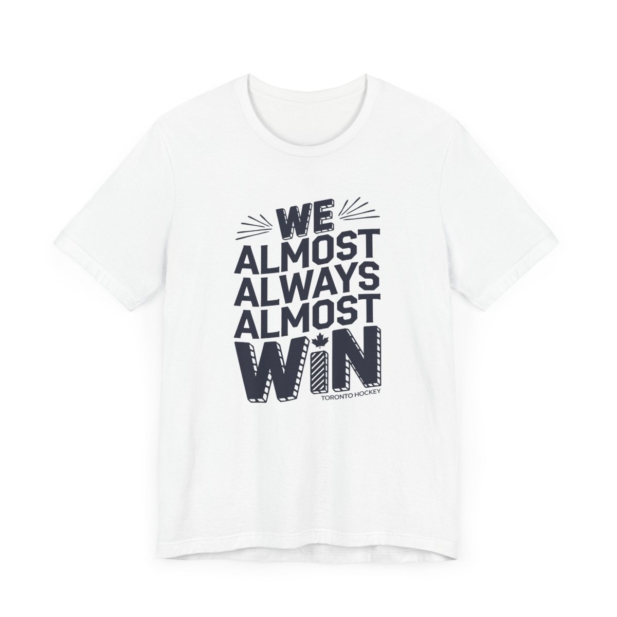 We Almost Always Almost Win Toronto Hockey Unisex Tee - Leveled Up Labels