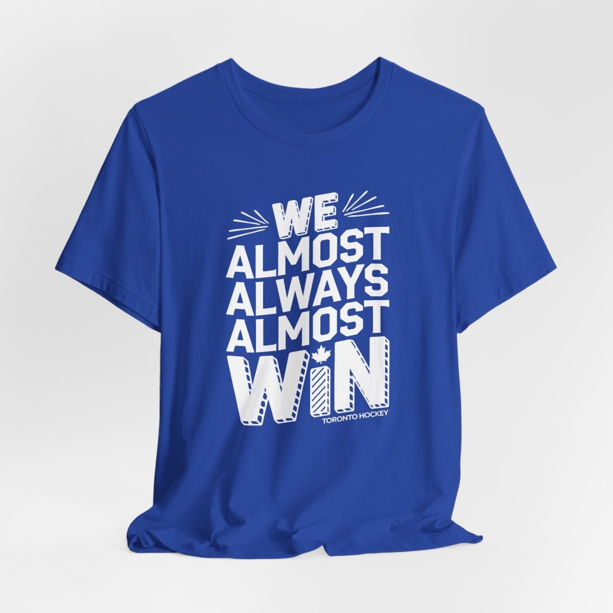 We Almost Always Almost Win Toronto Hockey Unisex Tee - Leveled Up Labels