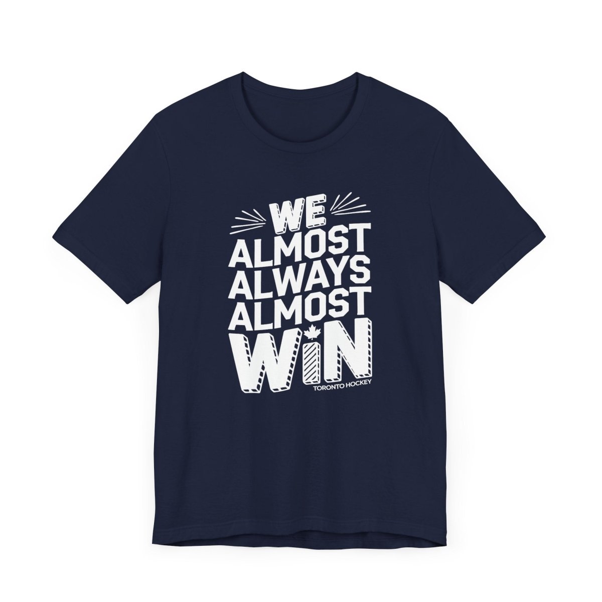 We Almost Always Almost Win Toronto Hockey Unisex Tee - Leveled Up Labels