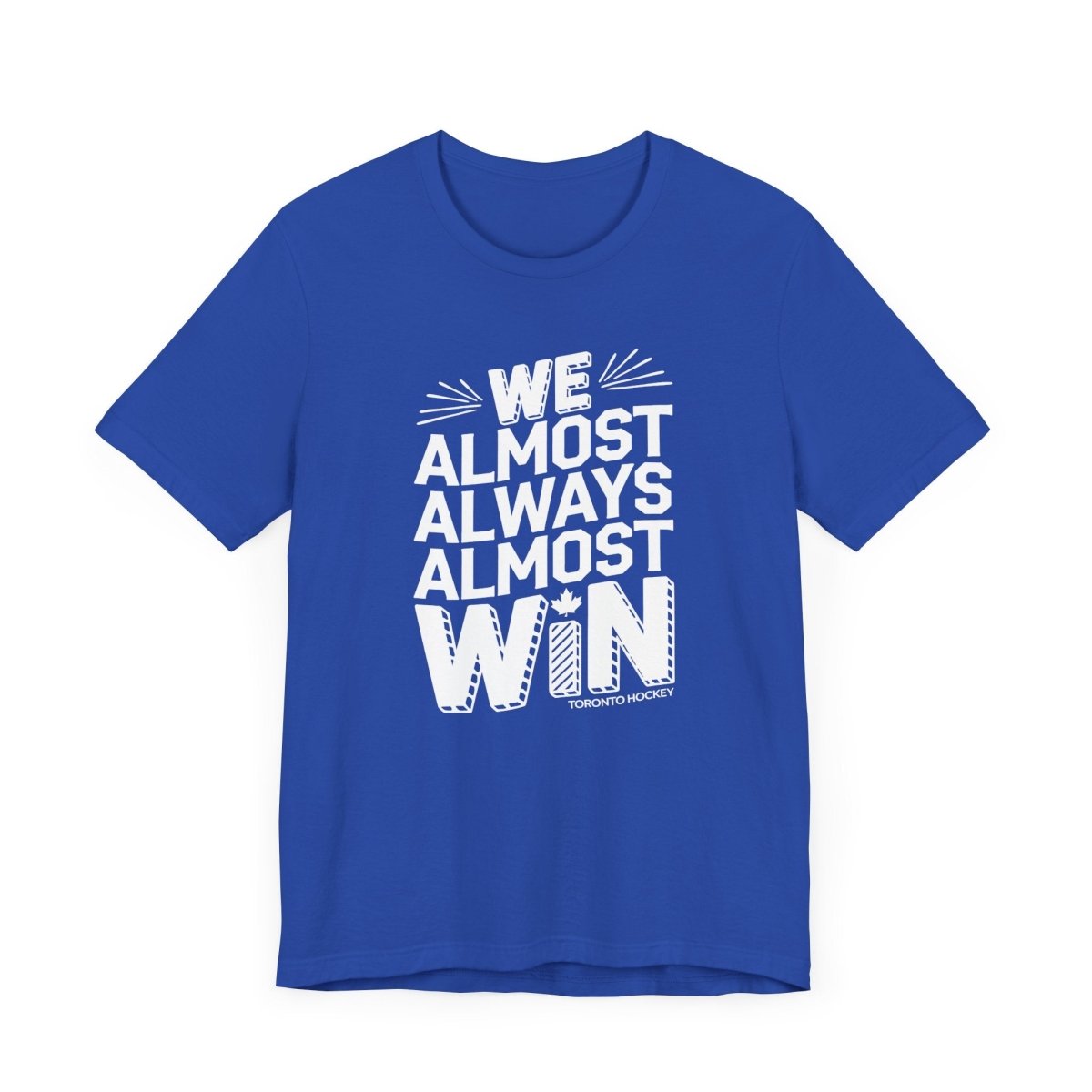 We Almost Always Almost Win Toronto Hockey Unisex Tee - Leveled Up Labels